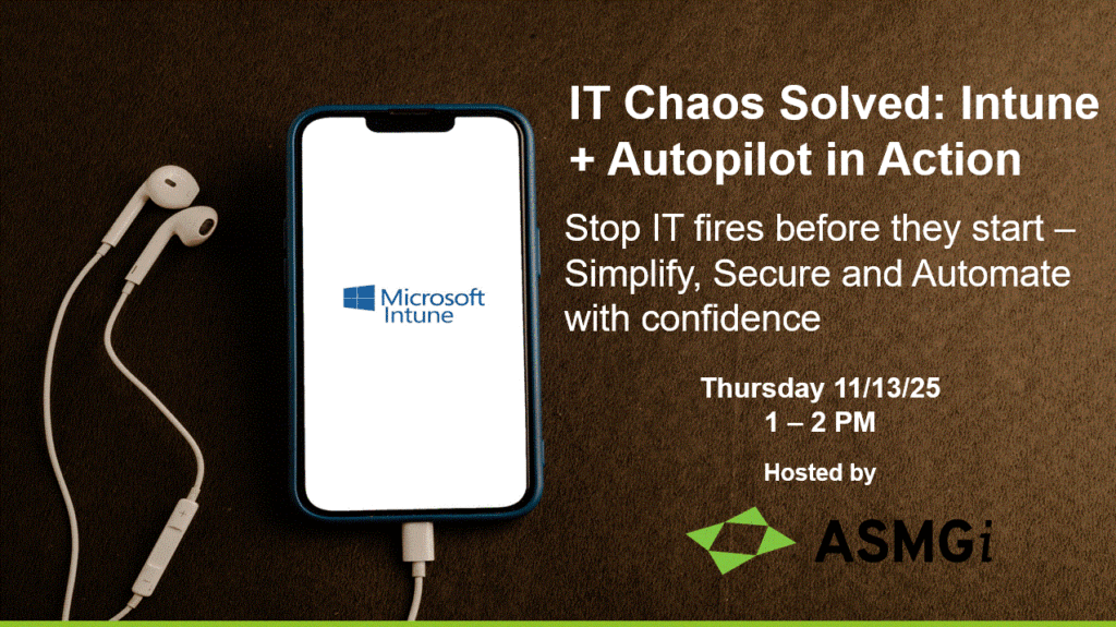 IT Chaos Solved: Intune + Autopilot in Action. Stop IT fires before they start – Simplify, Secure and Automate with confidence
